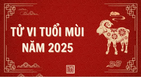 Tử vi tuổi Mùi năm 2025 dự báo vận mệnh và phong thủy trọn năm