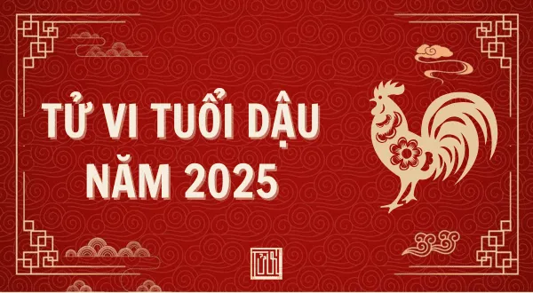 Tử Vi Tuổi Dậu Năm 2025 Dự Báo Vận Hạn, Cơ Hội và Thách Thức